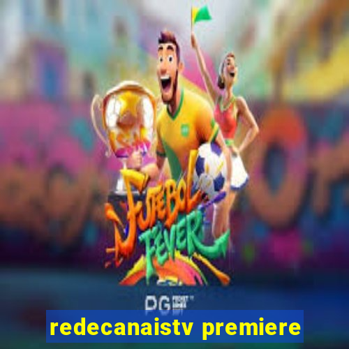 redecanaistv premiere